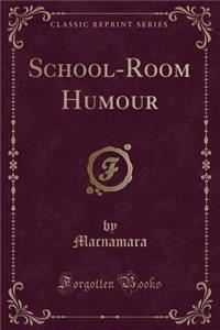 School-Room Humour (Classic Reprint)