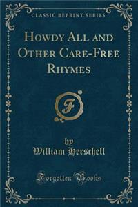 Howdy All and Other Care-Free Rhymes (Classic Reprint)