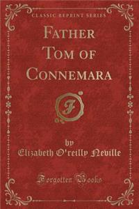 Father Tom of Connemara (Classic Reprint)