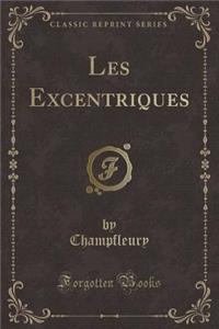 Les Excentriques (Classic Reprint)