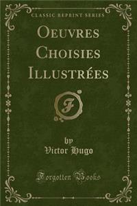 Oeuvres Choisies IllustrÃ©es (Classic Reprint)