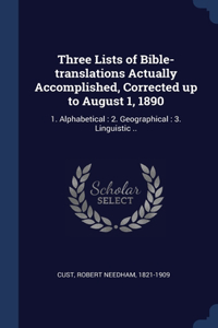 Three Lists of Bible-translations Actually Accomplished, Corrected up to August 1, 1890