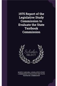 1975 Report of the Legislative Study Commission to Evaluate the State Textbook Commission