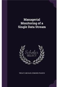 Managerial Monitoring of a Single Data Stream