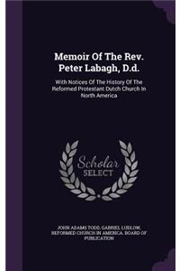 Memoir Of The Rev. Peter Labagh, D.d.