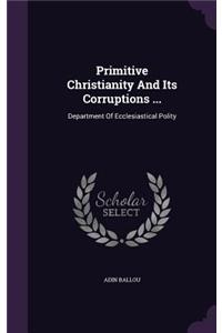 Primitive Christianity and Its Corruptions ...
