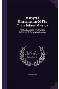 Martyred Missionaries of the China Inland Mission