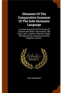 Elements Of The Comparative Grammar Of The Indo Germanic Language