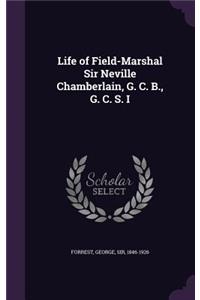 Life of Field-Marshal Sir Neville Chamberlain, G. C. B., G. C. S. I