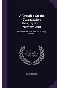 Treatise On the Comparative Geography of Western Asia