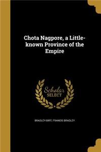 Chota Nagpore, a Little-known Province of the Empire