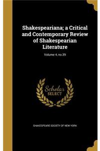 Shakespeariana; a Critical and Contemporary Review of Shakespearian Literature; Volume 4, no.39