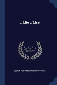 ... Life of Liszt