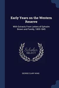 EARLY YEARS ON THE WESTERN RESERVE: WITH