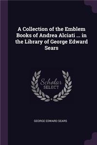 Collection of the Emblem Books of Andrea Alciati ... in the Library of George Edward Sears