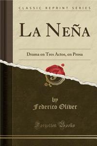 La Neña: Drama en Tres Actos, en Prosa (Classic Reprint)