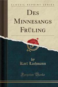 Des Minnesangs FrÃ¼ling (Classic Reprint)