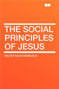 The Social Principles of Jesus
