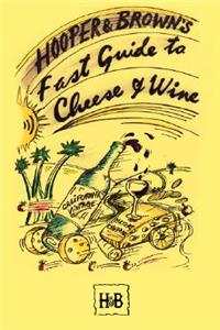 Hooper and Brown's Fast Guide To Cheese And Wine