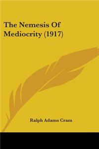 The Nemesis Of Mediocrity (1917)