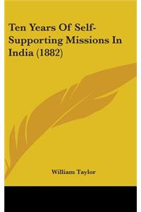 Ten Years Of Self-Supporting Missions In India (1882)