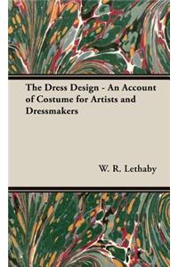 Dress Design - An Account of Costume for Artists and Dressmakers