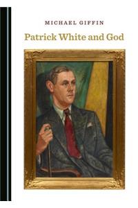 Patrick White and God