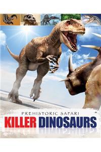 Prehistoric Safari: Killer Dinosaurs