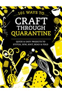 101 Ways to Craft Through Quarantine