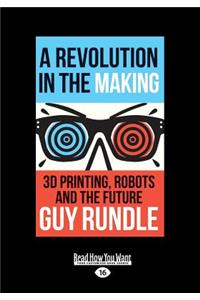 A Revolution in the Making (Large Print 16pt)