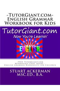Tutorgiant.com - English Grammar Workbook for Kids: Free Tutorgiant.com Membership Code Inside - English Grammar Worksheets for Children - Improve Wri