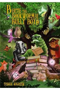 Bertie, the Bookworm and the Bully Boys