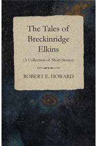 Tales of Breckinridge Elkins (A Collection of Short Stories)