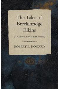 The Tales of Breckinridge Elkins (A Collection of Short Stories)