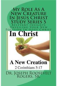 My Role As A New Creature In Jesus Christ Study Series S