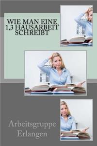Wie Man Eine 1,3 Hausarbeit Schreibt