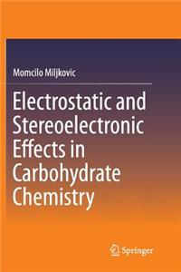 Electrostatic and Stereoelectronic Effects in Carbohydrate Chemistry