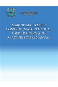 Marine Air Traffic Control (MATC) Tactical User Training and Readiness (T&R) Manual