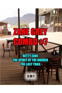 Zane Grey Combo #7: Betty Zane / the Spirit of the Border / the Last Trail: Omnibus Edition