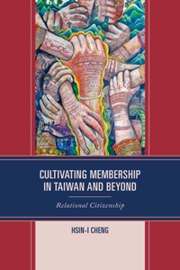 Cultivating Membership in Taiwan and Beyond: Relational Citizenship