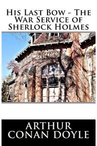 His Last Bow - The War Service of Sherlock Holmes