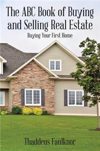 The ABC Book of Buying and Selling Real Estate