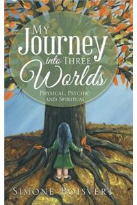 My Journey into Three Worlds