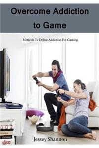 Overcome Addiction to Game