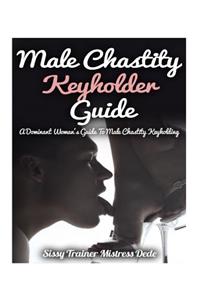 Male Chastity Keyholder Guide