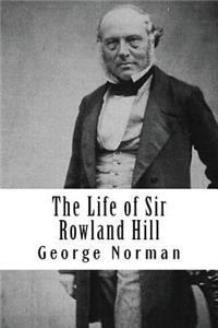 The Life of Sir Rowland Hill