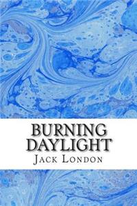 Burning Daylight: (Jack London Classics Collection)