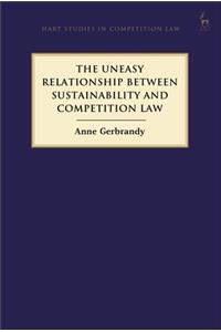 The Uneasy Relationship between Sustainability and Competition Law