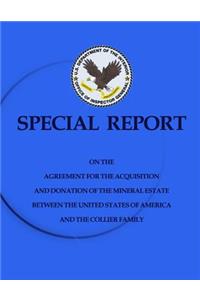 Special Report on the Agreement for the Acquisition an Donation of the Mineral Estate Between the United States of America and the Collier Family