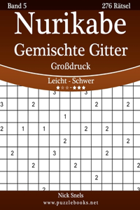 Nurikabe Gemischte Gitter Großdruck - Leicht bis Schwer - Band 5 - 276 Rätsel